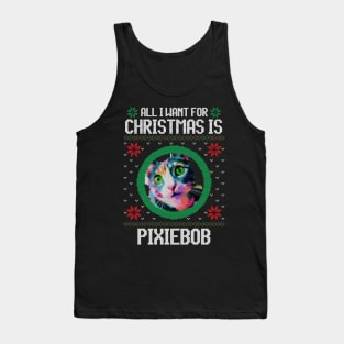 All I Want for Christmas is Pixiebob - Christmas Gift for Cat Lover Tank Top